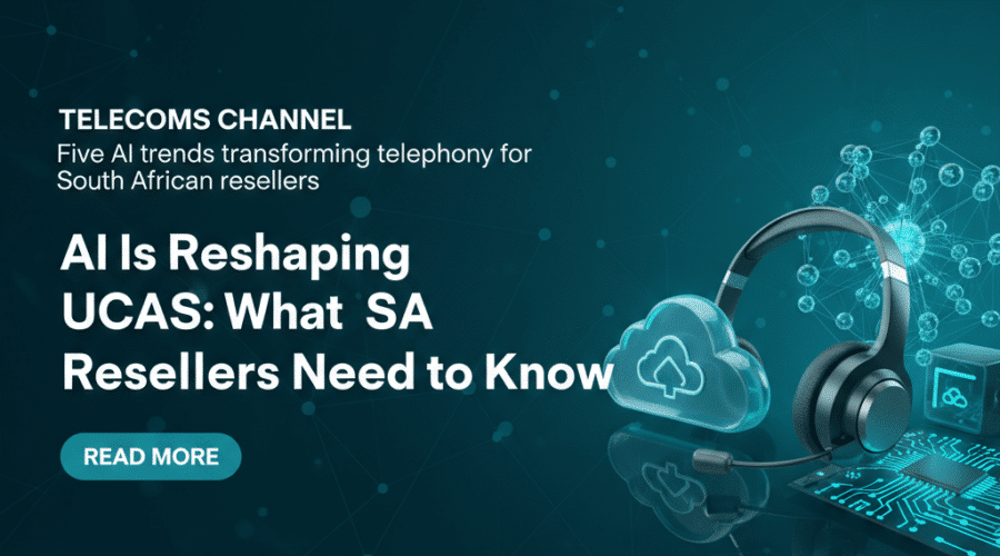 Ai Is Reshaping Ucaas: What Sa Resellers Need To Know
